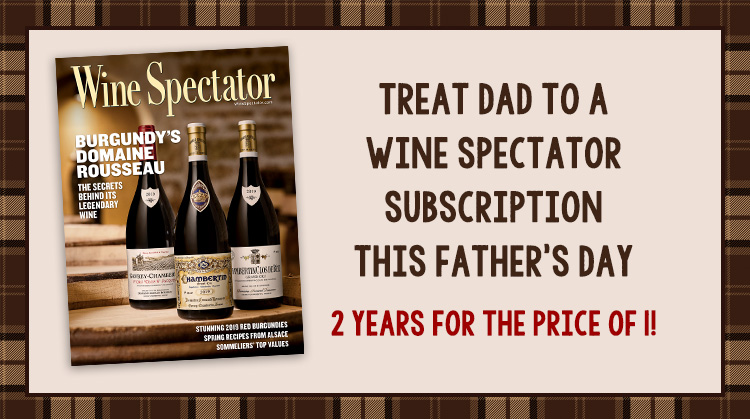 Treat Your Dad to a Subscription to Wine Spectator this Father's Day, 2 Years for the Price of 1